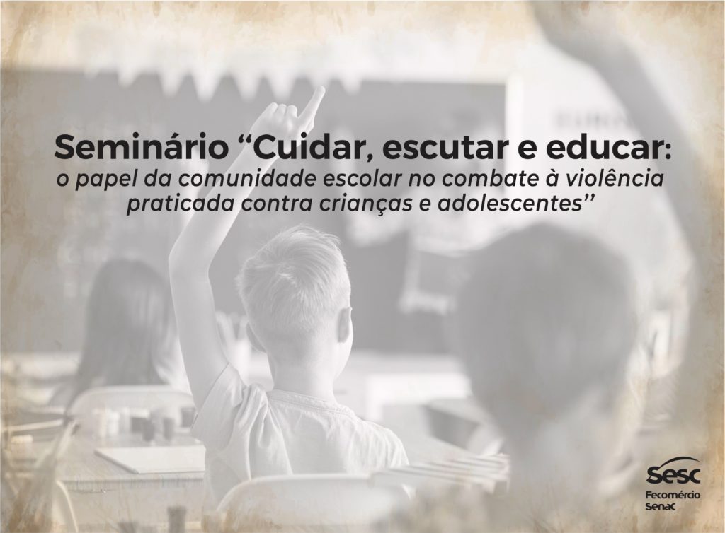 Sesc Alagoas realiza seminário sobre o papel da comunidade escolar no enfrentamento da violência contra crianças e adolescentes