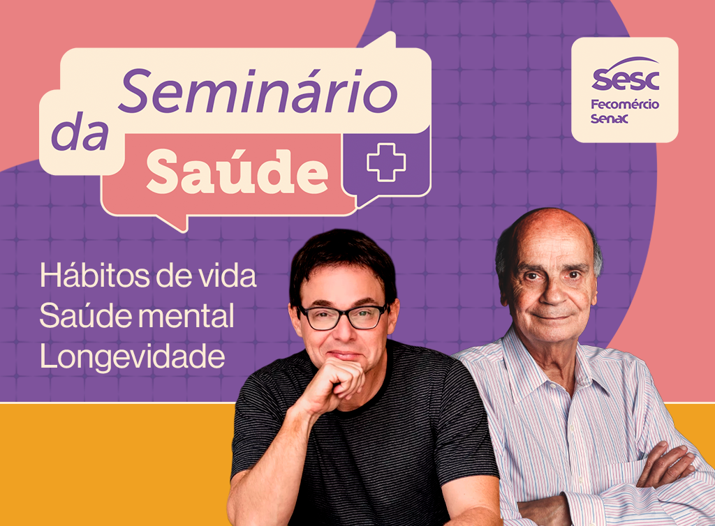 Seminário do Sesc reunirá Drauzio Varella e Jairo Bouer para debater saúde e longevidade