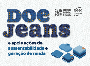 Sesc Mesa Brasil lança campanha “Jeans do Bem” para promover sustentabilidade e inclusão social