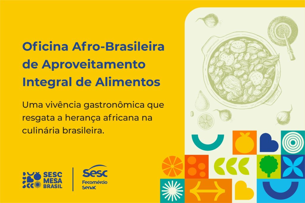 Sesc Mesa Brasil promove Oficina Afro-Brasileira de Aproveitamento Integral de Alimentos
